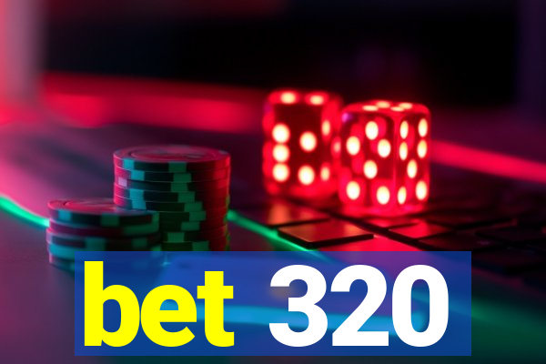 bet 320